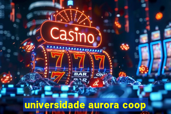 universidade aurora coop